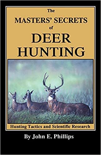 The Masters' Secrets of Deerhunting: Book 1: Hunting Tactics and Scientific Research (Deer Hunting Library) indir