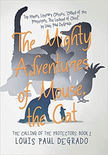 The Mighty Adventures of Mouse, the Cat: The Calling of the Protectors: Book 2