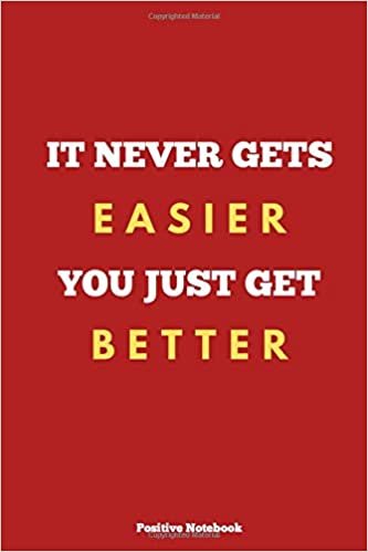 It Never Gets Easier. You Just Get Better: Notebook With Motivational Quotes, Inspirational Journal Blank Pages, Positive Quotes, Drawing Notebook Blank Pages, Diary (110 Pages, Blank, 6 x 9)