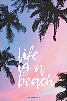 Life Is A Beach #4: Palm Trees Tropical Summer Beach Journal Notebook to write in 6x9 150 lined pages indir