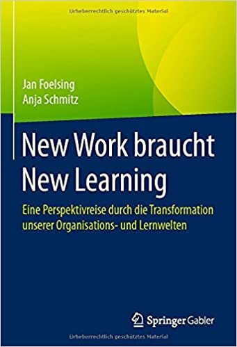 New Work braucht New Learning: Eine Perspektivreise durch die Transformation unserer Organisations- und Lernwelten indir