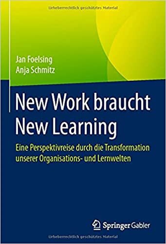 New Work braucht New Learning: Eine Perspektivreise durch die Transformation unserer Organisations- und Lernwelten