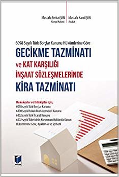 Gecikme Tazminatı ve Kat Karşılığı İnşaat Sözleşmelerinde Kira Tazminatı: 6098 Sayılı Türk Borçlar Kanunu Hükümlerine Göre