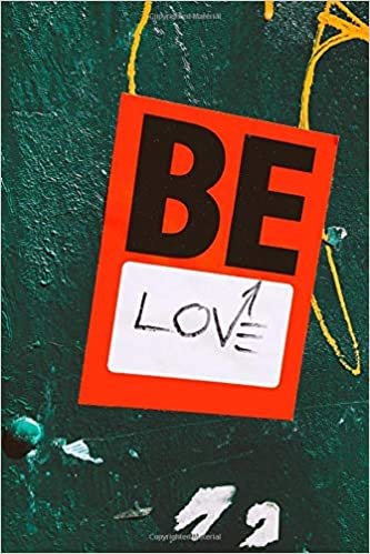 Be love: Motivational Lined Notebook, Journal, Diary (120 Pages, 6 x 9 inches)