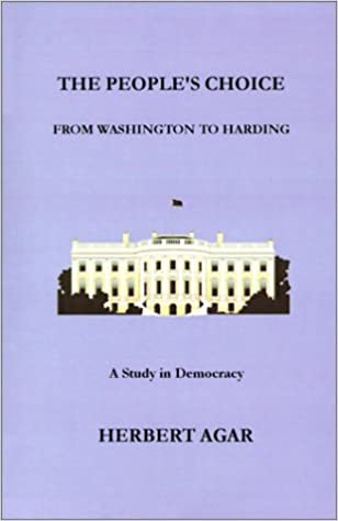 The People's Choice: From Washington to Harding a Study in Democracy