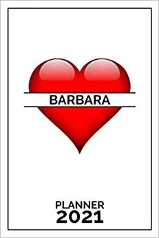 Barbara: 2021 Handy Planner - Red Heart - I Love - Personalized Name Organizer - Plan, Set Goals & Get Stuff Done - Calendar & Schedule Agenda - Design With The Name (6x9, 175 Pages)