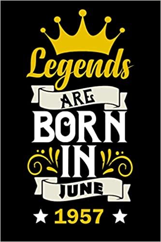 LEGENDS Are Born In June 1957: 64 Years Old Birthday Gift Idea in June / Lined Notebook / Journal / Diary Present For 64th birthday gift for ... ,103 Pages, 6x9 Inches, Matte Finish Cover.