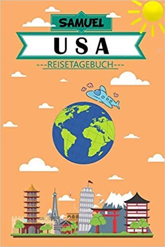 Samuel USA Reisetagebuch: Dein persönliches Kindertagebuch fürs Notieren und Sammeln der schönsten Erlebnisse in USA | Geschenkidee für Abenteurer | 120 Seiten zum Ausfüllen, Malen und Spaß haben