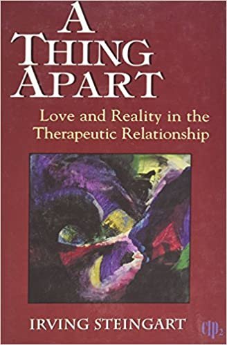 A Thing Apart: Love and Reality in the Therapeutic Partnership (Critical Issues in Psychoanalysis; 2): Love and Reality in the Therapeutic Relationship