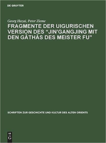 Fragmente Der Uigurischen Version Des "jin'gangjing Mit Den Gāthās Des Meister Fu" (Schriften Zur Geschichte Und Kultur Des Alten Orients, 3)