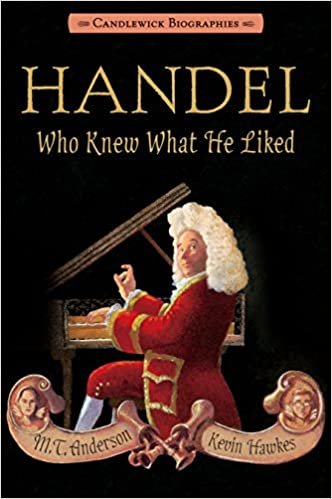 Handel, Who Knew What He Liked (Candlewick Biographies)