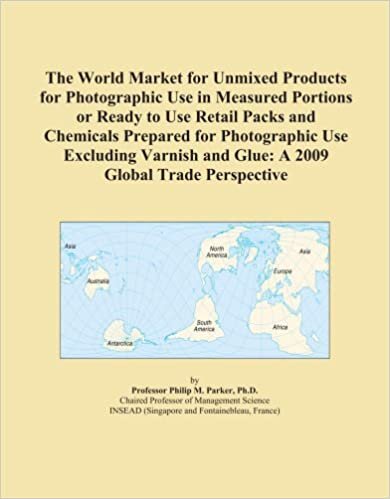 The World Market for Unmixed Products for Photographic Use in Measured Portions or Ready to Use Retail Packs and Chemicals Prepared for Photographic ... and Glue: A 2009 Global Trade Perspective