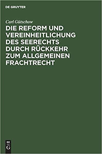 Die Reform Und Vereinheitlichung Des Seerechts Durch Ruckkehr Zum Allgemeinen Frachtrecht