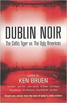 Dublin Noir - The Celtic Tiger vs. The Ugly American