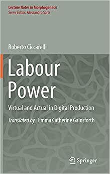 Labour Power: Virtual and Actual in Digital Production (Lecture Notes in Morphogenesis)