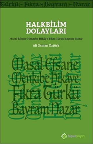 Halkbilim Dolayları: Masal - Efsane - Menkıbe - Hikaye - Fıkra - Türkü - Bayram - Nazar