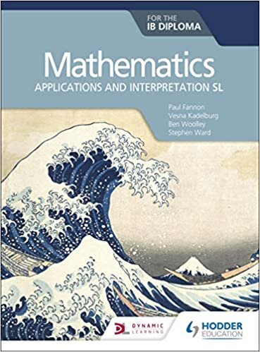 Mathematics for the IB Diploma: Applications and interpretation SL: Applications and interpretation SL