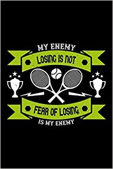 Tennis Notizbuch losing is not my enemy fear of losing is my enemy: Liniertes Notizbuch und Notizheft mit 120 Seiten Din A5 für Tennisspieler