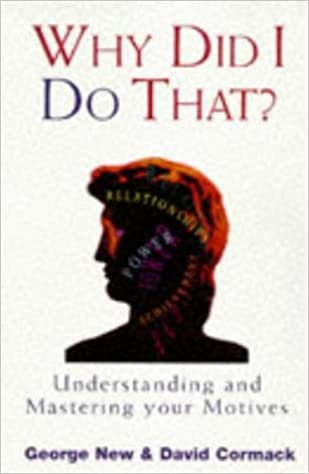 Why Did I Do That: Understanding and Mastering Your Motives indir