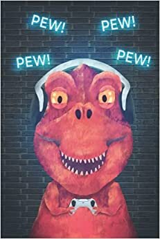 Pew Pew Gamer Trex Tyrannosaurus Dinosaur: Funny game shooter notebook, Game shooter journal, Blank Lined notebook, Planner Journal, To do list notebook, Daily Organizer, 6 x 9 inch, 110 pages