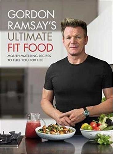 Gordon Ramsay Ultimate Fit Food: Mouth-watering recipes to fuel you for life indir