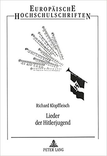 Lieder Der Hitlerjugend: Eine Psychologische Studie an Ausgewaehlten Beispielen (Europhaischen Hochschulschriften. Reihe XXXVI, Musikwissensc)