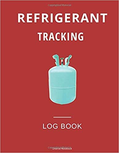 Refrigerant Tracking Log Book: HVAC Technician Refrigerant LogBook (110 Pages, 8.5 x 11)