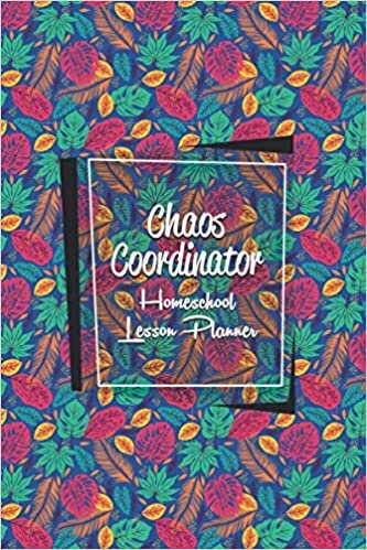 Chaos Coordinator - Homeschool Lesson Planner: Weekly and Monthly Calendar Agenda Record Book for Teaching Multiple Kids | Academic Year August - July ... (2020-2021) Homeschooling Family Organizer