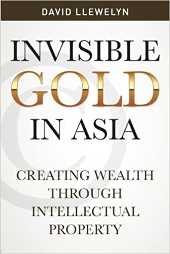 Invisible Gold in Asia: Creating Wealth Through Intellectual Property