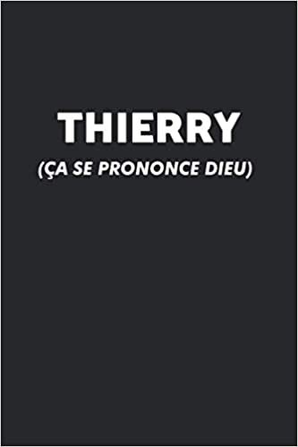 Thierry (Ça Se Prononce DIEU): Agenda / Journal / Carnet de notes: Notebook ligné / idée cadeau, 120 Pages, 15 x 23 cm, couverture souple, finition mate