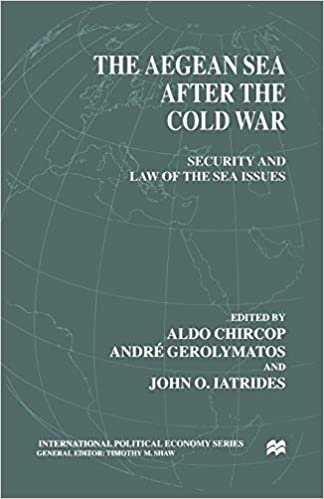 The Aegean Sea After the Cold War: Security and Law of the Sea Issues (International Political Economy Series)