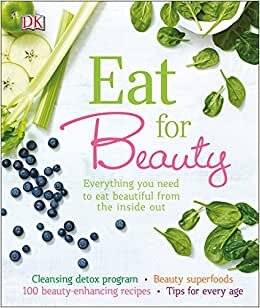 Eat for Beauty: Everything You Need to Eat Beautiful from the Inside Out indir