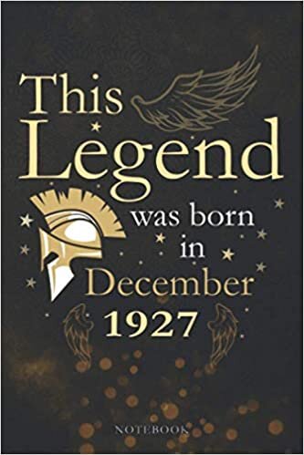 This Legend Was Born In December 1927 Lined Notebook Journal Gift: Appointment , Paycheck Budget, Agenda, PocketPlanner, 6x9 inch, 114 Pages, Appointment, Monthly