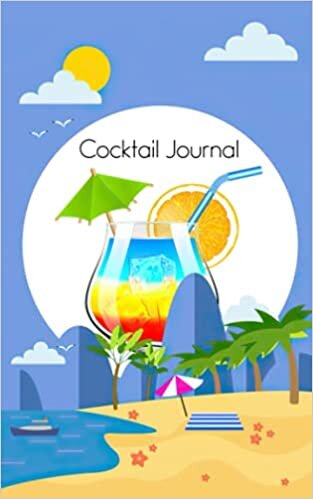 Cocktail Journal: Record the Most Important Details Everything From Name, Creator, Glassware, Garnish, ... Diary Cocktail Organizer