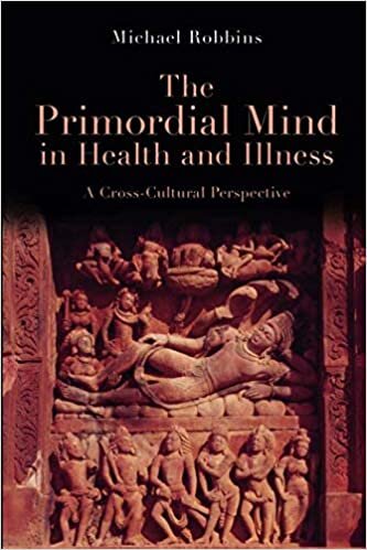 The Primordial Mind in Health and Illness: A Cross-Cultural Perspective