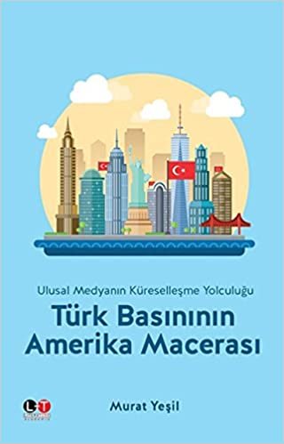 Türk Basınının Amerika Macerası: Ulusal Medyanın Küreselleşme Yolculuğu