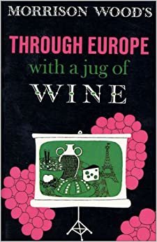 THROUGH EUROPE WITH A JUG OF WINE
