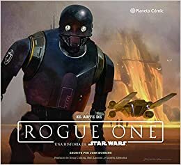 Star Wars, El arte de Rogue One (Star Wars: Guías Ilustradas)