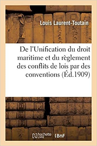 De l'Unification du droit maritime et du règlement des conflits de lois par des conventions (Sciences Sociales) indir