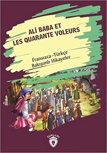 Ali Baba Et Les Quarante Voleurs: Fransızca - Türkçe Bakışımlı Hikayeler