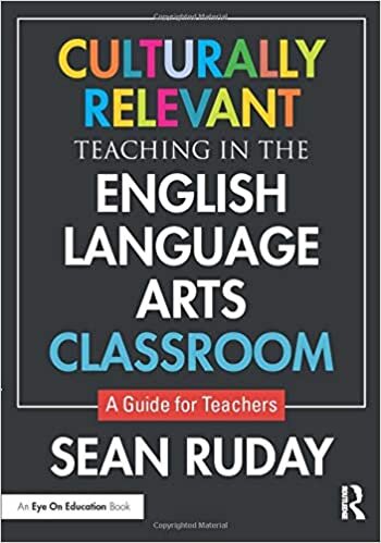 Culturally Relevant Teaching in the English Language Arts Classroom: A Guide for Teachers