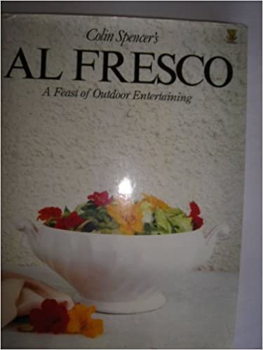 Colin Spencer's Al Fresco: A Feast of Outdoor Entertaining indir