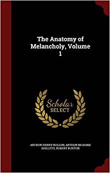 The Anatomy of Melancholy, Volume 1