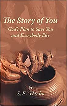 The Story of You: God's Plan to Save You and Everybody Else