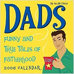 Dads 2006 Calendar: Funny And True Tales Of Fatherhood: Day-to-day Calendar indir