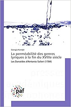 La perméabilité des genres lyriques à la fin du XVIIIe siècle: Les Danaïdes d'Antonio Salieri (1784) (Omn.Pres.Franc.)