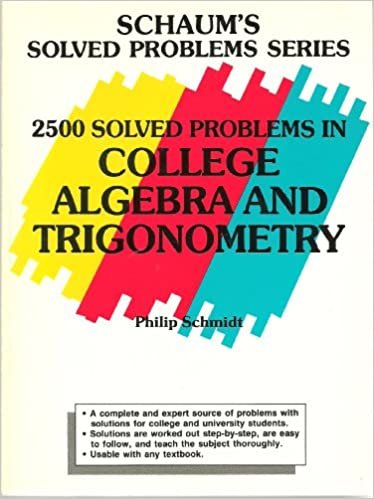 2500 Solved Problems in College Algebra and Trigonometry (Schaum's Solved Problems Series)