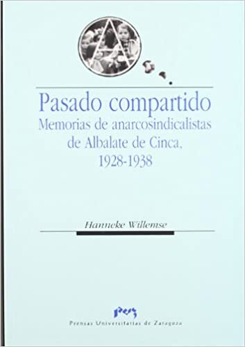 Pasado compartido : memorias de anarcosindicalistas de Albalate de Cinca 1928-1938 (Ciencias Sociales, Band 46)