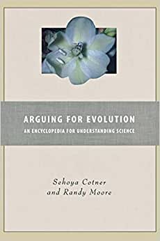Arguing for Evolution: An Encyclopedia for Understanding Science indir