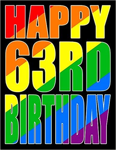 Happy 63rd Birthday: Better Than a Birthday Card! Gay Pride Flag Themed Book That Can be Used as a Journal or Notebook